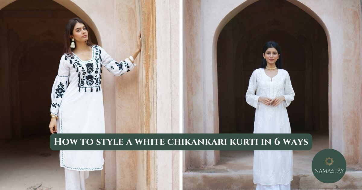 How to style a white chikankari kurti? 6 Pro tips